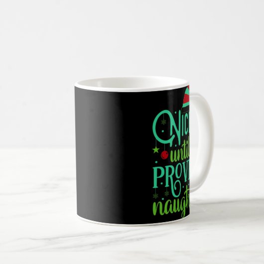 Funny Christmas Nice Until Proven Naughty T Shirt Kaffeetasse (VorderseiteRechts)