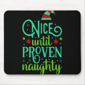 Funny Christmas Nice Until Proven Naughty T Shirt Mousepad (Vorne)