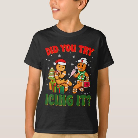 Funny Christmas Nurse Did You Try Icing It_ Ginger T-Shirt (Vorderseite)
