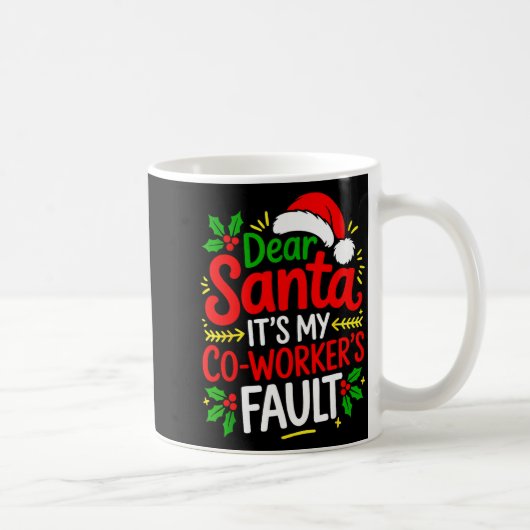 Funny Christmas Office Dear Santa It's My Coworker Kaffeetasse (Rechts)