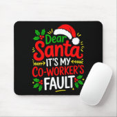 Funny Christmas Office Dear Santa It's My Coworker Mousepad (Mit Mouse)