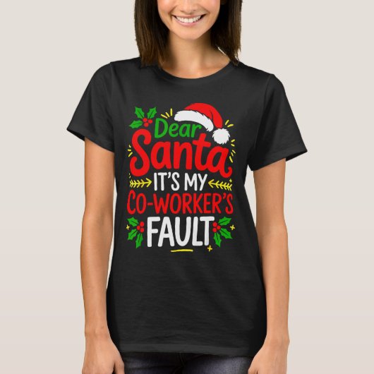 Funny Christmas Office Dear Santa It's My Coworker T-Shirt (Vorderseite)