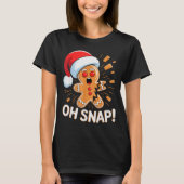 Funny Christmas Oh Snap Gingerbread Man Cookie X M T-Shirt (Vorderseite)