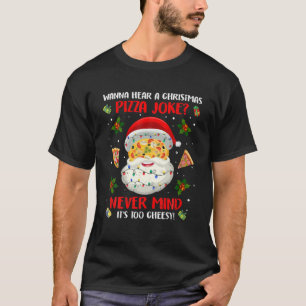 Funny Christmas Pizza Joke Santa Claus Pun Xmas Hu T-Shirt