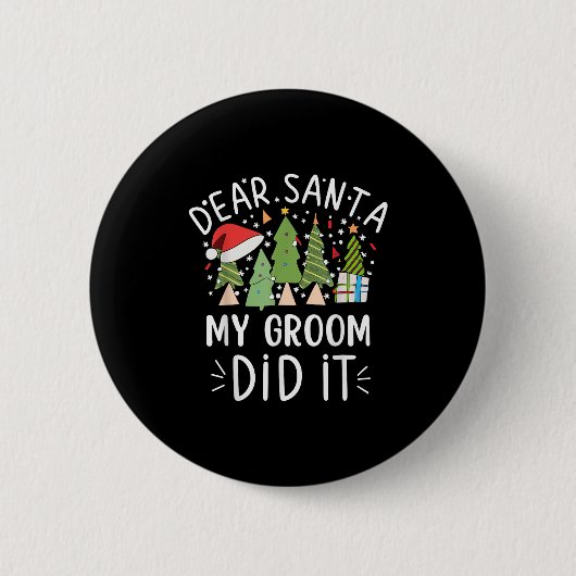 Funny Christmas Quote Sayings Dear Santa My Groom Button (Vorderseite)