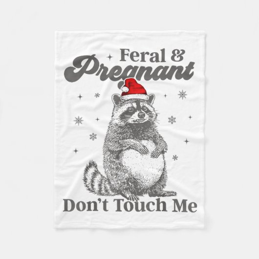 Funny Christmas Raccoon Feral And Pregnant Don't T Fleecedecke (Vorderseite)