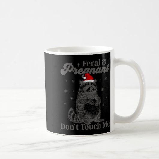Funny Christmas Raccoon Feral And Pregnant Don't T Kaffeetasse (Rechts)
