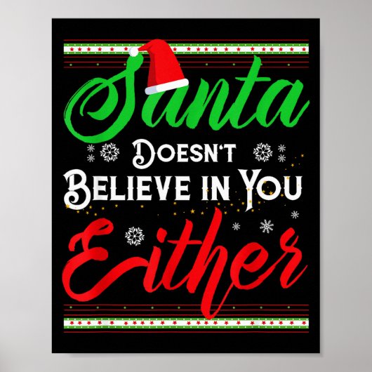 Funny Christmas Santa Doesn't Believe In You Eithe Poster (Vorne)