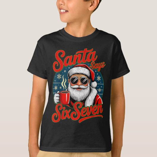 Funny Christmas Santa Says Six Seven 67 Coffee Mem T-Shirt (Vorderseite)