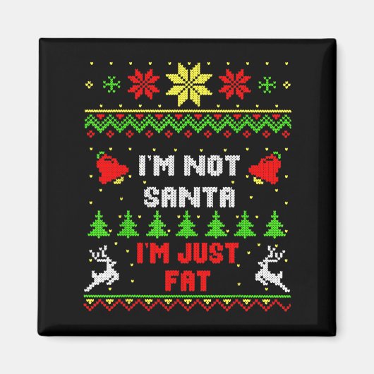 Funny Christmas Shirt. I'm Not Santa, I'm Just Fat Magnet (Vorne)