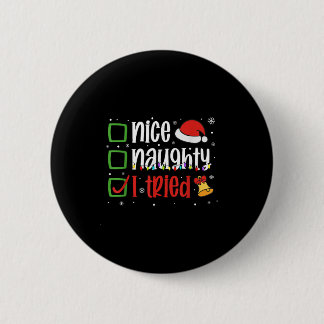 Funny Christmas Shirt Nice Naughty I Tried Holiday Button