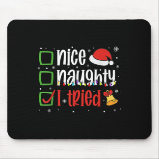 Funny Christmas Shirt Nice Naughty I Tried Holiday Mousepad
