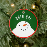 Funny Christmas Snowman Keramik Ornament<br><div class="desc">Weihnachtsgeschenk-Ornament mit einem positiven, ermutigenden Zitat auf der Vorderseite und einer Kernschmelze auf der Rückseite.</div>