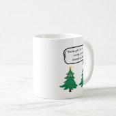 Funny Christmas Tasse über Weihnachtsbäume (VorderseiteRechts)