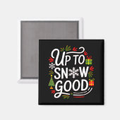 Funny Christmas Xmas Cute Quotes Up To Snow Good  Magnet (Vorderseite/Rückseite)
