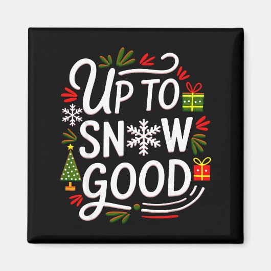 Funny Christmas Xmas Cute Quotes Up To Snow Good  Magnet (Vorne)