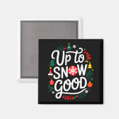 Funny Christmas Xmas Cute Quotes Up To Snow Good  Magnet (Vorderseite/Rückseite)