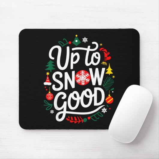 Funny Christmas Xmas Cute Quotes Up To Snow Good  Mousepad (Mit Mouse)