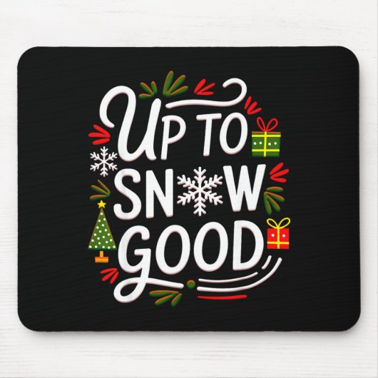 Funny Christmas Xmas Cute Quotes Up To Snow Good Mousepad (Vorne)
