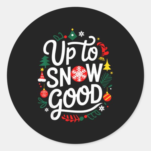 Funny Christmas Xmas Cute Quotes Up To Snow Good  Runder Aufkleber (Vorderseite)