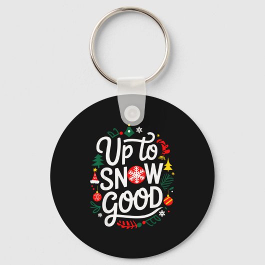 Funny Christmas Xmas Cute Quotes Up To Snow Good Schlüsselanhänger (Vorderseite)