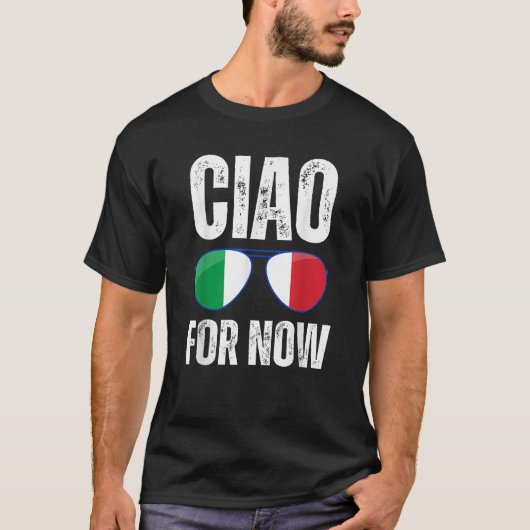 Funny Ciao For Now Italian Saying Italy Flag Funny T-Shirt (Vorderseite)