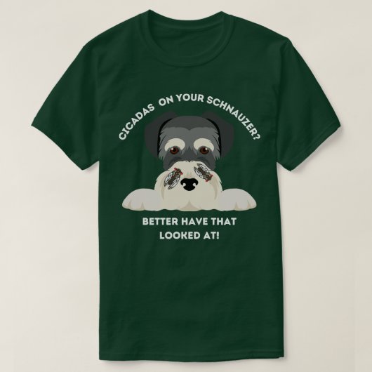 Funny Cicadas On Your Schnauzer TShirt (Design vorne)