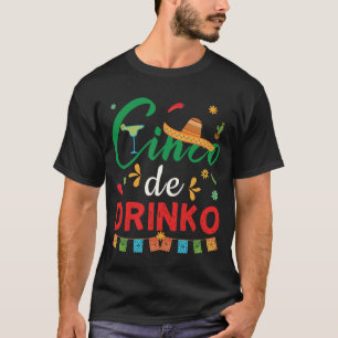 Funny Cinco de Drinko Cinco de Mayo Gift Drinks T-Shirt