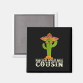 Funny Cinco De Mayo Fiesta Meme Sprichwort Nacho A Magnet (Vorderseite/Rückseite)