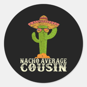 Funny Cinco De Mayo Fiesta Meme Sprichwort Nacho A Runder Aufkleber
