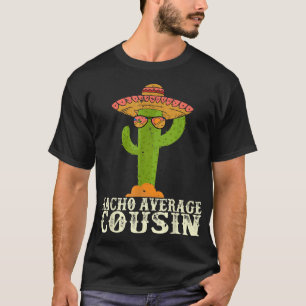 Funny Cinco De Mayo Fiesta Meme Sprichwort Nacho A T-Shirt