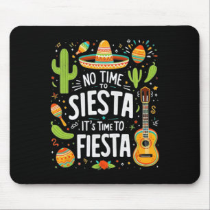 Funny Cinco de Mayo keine Zeit zu Siesta Es ist Ze Mousepad