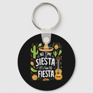 Funny Cinco de Mayo keine Zeit zu Siesta Es ist Ze Schlüsselanhänger