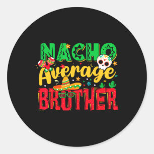 Funny Cinco De Mayo Nacho Average Brother Mexican Runder Aufkleber