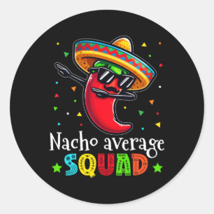 Funny Cinco De Mayo Nacho Average Squad Chili Dab Runder Aufkleber