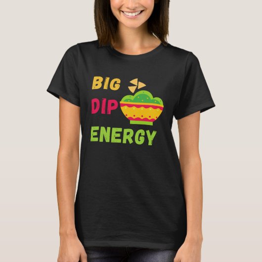 Funny Cinco De Mayo Shirt Big Dip Energy Guacamole (Vorderseite)