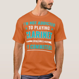 Funny Clarinet Player Clarinetist verpflichtet sic T-Shirt