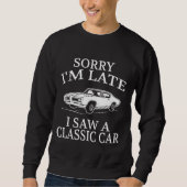 Funny Classic Car Saying Sweatshirt (Vorderseite)