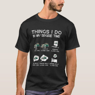 Funny Classic Cars Lover. Dinge, die ich in meiner T-Shirt