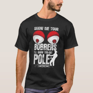 Funny Classic Zeigen Sie mir Ihre Bobber Ich zeige T-Shirt