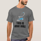 Funny Cleaning Gift Cool This Is How I Roll Vacuum T-Shirt (Vorderseite)