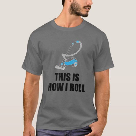 Funny Cleaning Gift Cool This Is How I Roll Vacuum T-Shirt (Vorderseite)