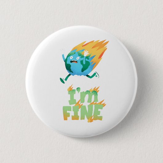 Funny Climate Change Earth "I m Fine" Design Button (Vorderseite)