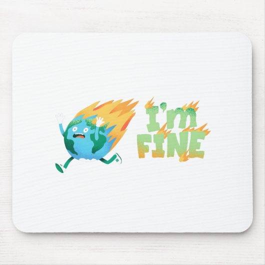 Funny Climate Change Earth "I m Fine" Design Mousepad (Vorne)