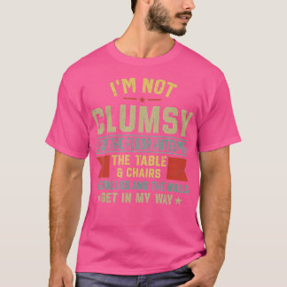 Funny Clumsy ist ich nicht ungeschickt Unglaublich T-Shirt