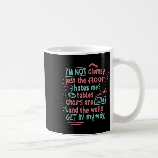Funny Clumsy Sarcasm Quotes Apparel I'm Not Clumsy Kaffeetasse (Rechts)