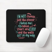 Funny Clumsy Sarcasm Quotes Apparel I'm Not Clumsy Mousepad (Mit Mouse)