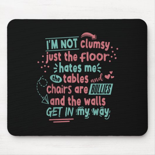 Funny Clumsy Sarcasm Quotes Apparel I'm Not Clumsy Mousepad (Vorne)