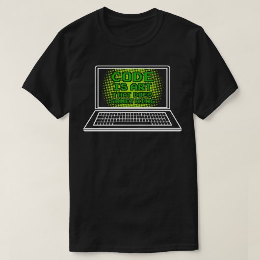 Funny Code ist Kunst, die etwas tut, was Ts und Ge T-Shirt (Design vorne)