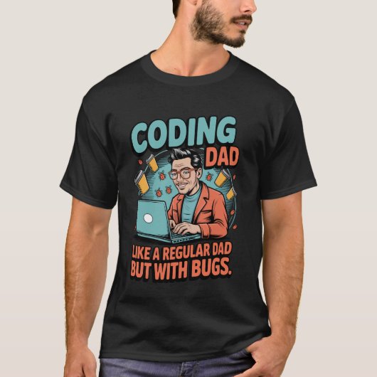 Funny Coding Dad Like a Regular Dad but With Bugs T-Shirt (Vorderseite)